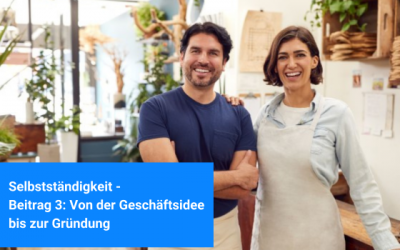 Selbstständigkeit [Teil 3] : Von der Geschäftsidee bis zur Gründung mit Checkliste Businessplan